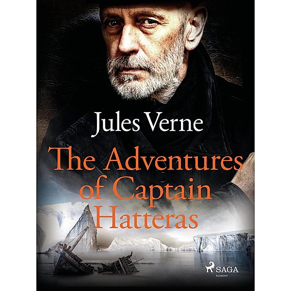The Adventures of Captain Hatteras / The Adventures of Captain Hatteras, Jules Verne
