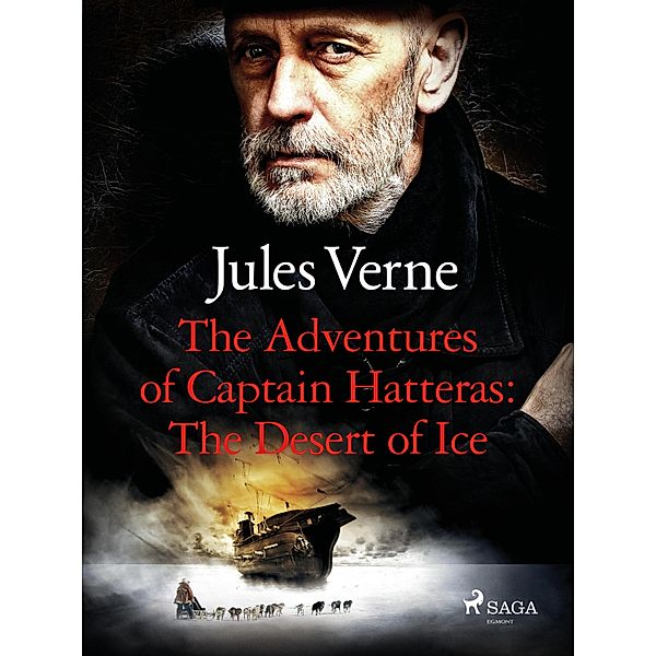 The Adventures of Captain Hatteras: The Desert of Ice / The Adventures of Captain Hatteras Bd.2, Jules Verne