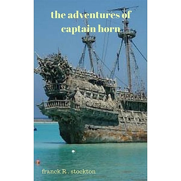 The Adventures of Captain Horn, Frank R. Stockton