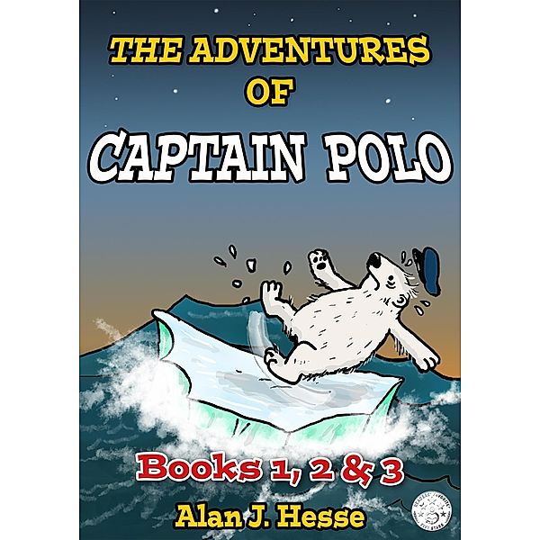 The Adventures of Captain Polo: Books 1, 2 & 3 / The Adventures of Captain Polo, Alan J Hesse