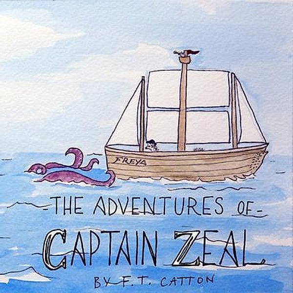 The Adventures of Captain Zeal, F. T. Catton