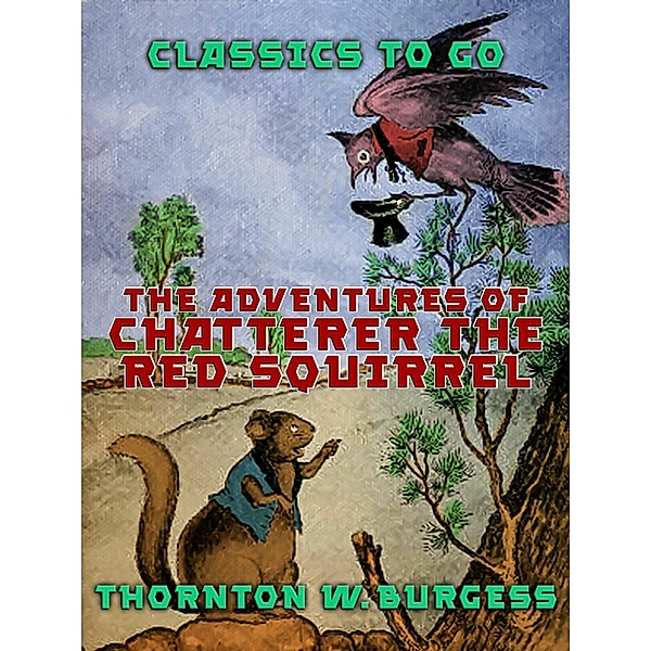 The Adventures of Chatterer the Red Squirrel, Thornton W. Burgess