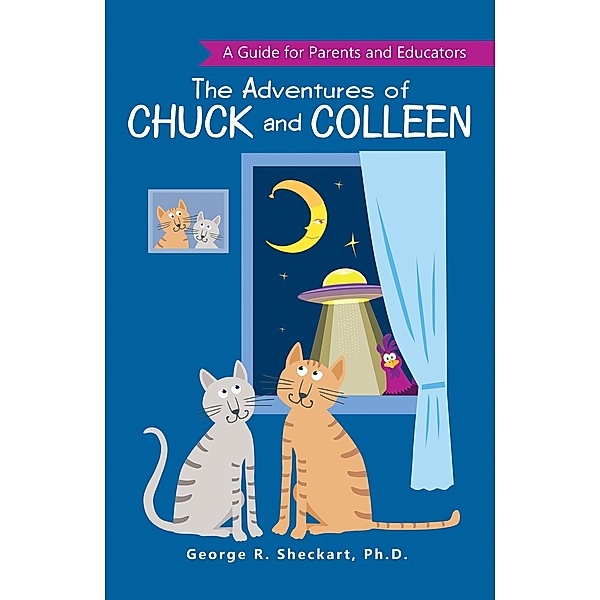 The Adventures of Chuck and Colleen, George R. Sheckart Ph. D.