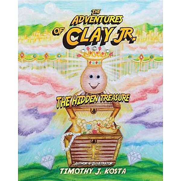 The Adventures of Clay Jr. / Timothy J. Kosta, Timothy Kosta