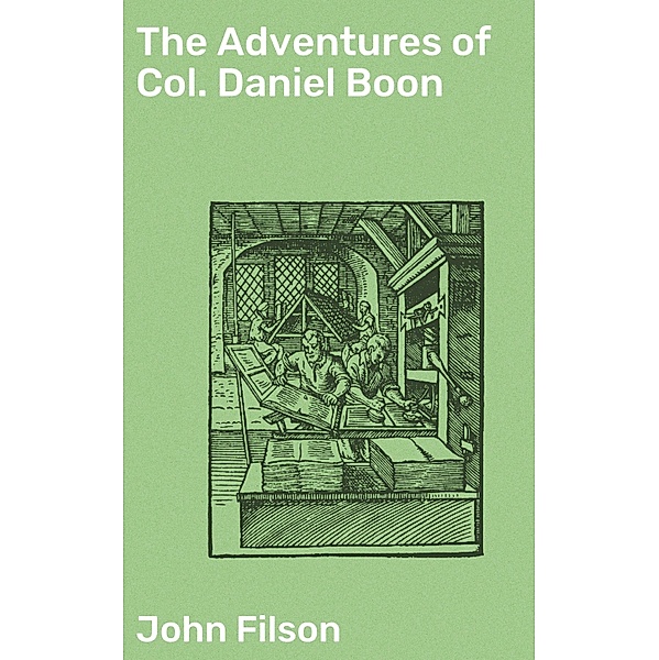 The Adventures of Col. Daniel Boon, John Filson