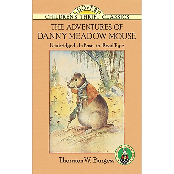 The Adventures of Danny Meadow Mouse / Dover Children's Thrift Classics, Thornton W. Burgess