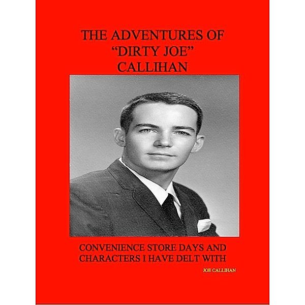 The Adventures of Dirty Joe Callihan / eBookIt.com, Joe Callihan