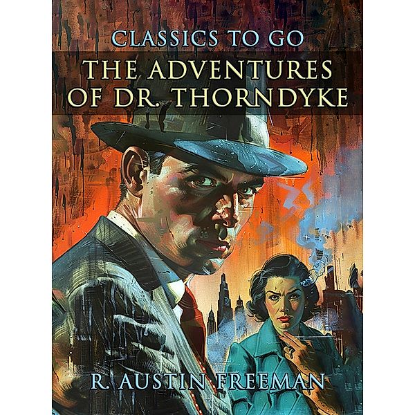 The Adventures of Dr. Thorndyke, R. Austin Freeman