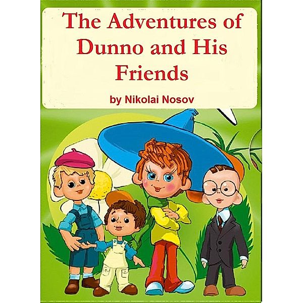 The Adventures of Dunno¿ and His Friends, Nikolai Nosov