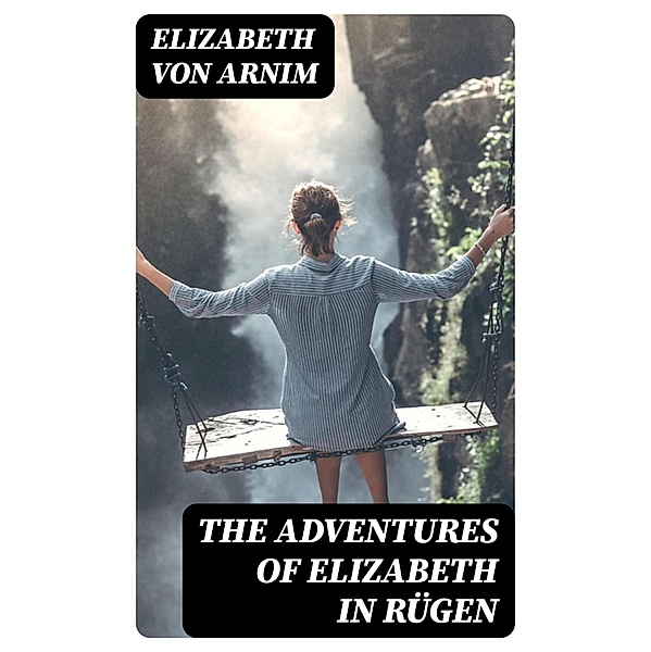 The Adventures of Elizabeth in Rügen, Elizabeth von Arnim