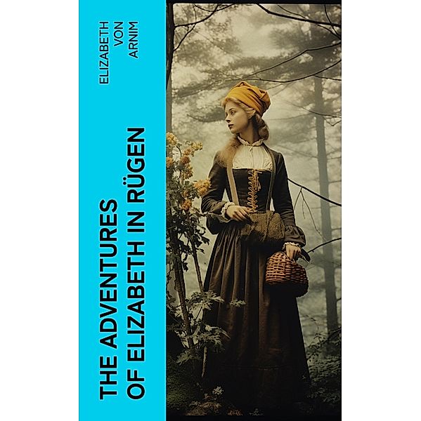 The Adventures of Elizabeth in Rügen, Elizabeth von Arnim