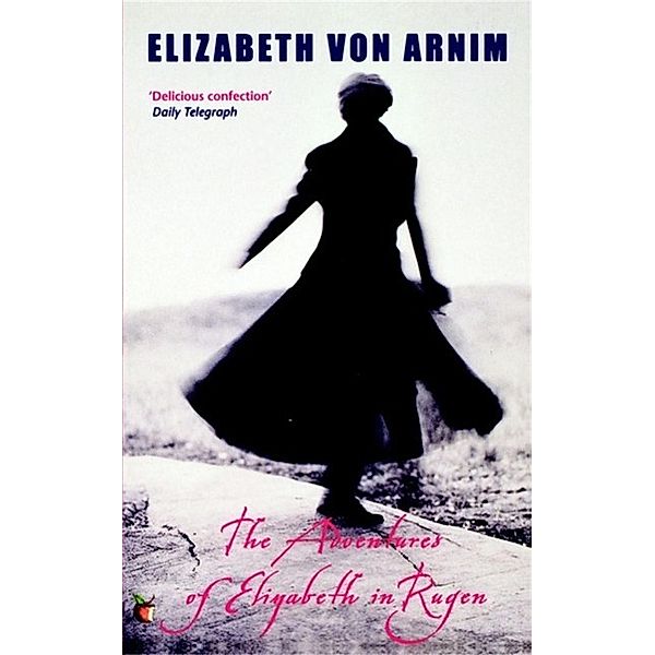 The Adventures Of Elizabeth In Rugen / Virago Modern Classics Bd.397, Elizabeth von Arnim