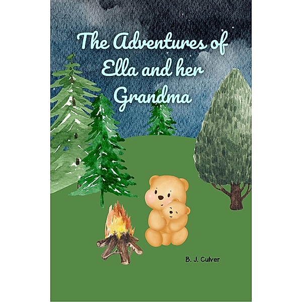 The Adventures of Ella and her Grandma, B. J. Culver