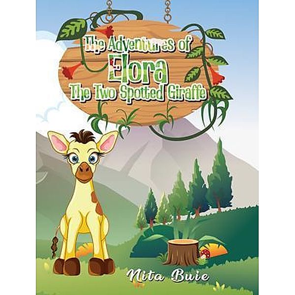 The Adventures of Elora The Two Spotted Giraffe, Nita Buie