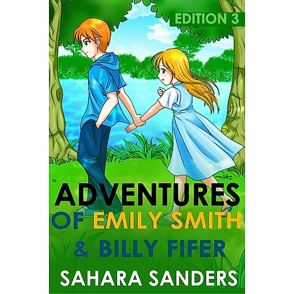 The Adventures of Emily Smith and Billy Fifer: Edition 3 (Intended for Older Children & Teens), Sahara Sanders