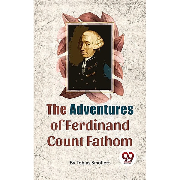 The Adventures Of Ferdinand Count Fathom, Tobias Smollett