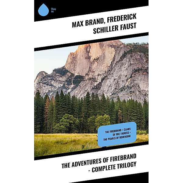 The Adventures of Firebrand - Complete Trilogy, Max Brand, Frederick Schiller Faust