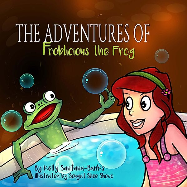 The Adventures of Froblicious the Frog (Let's Learn while Playing) / Let's Learn while Playing, Kelly Santana-Banks