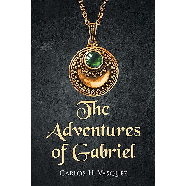 The Adventures of Gabriel, Carlos H. Vasquez