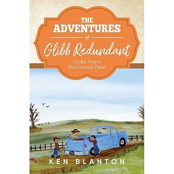 The Adventures of Glibb Redundant / BlantonBooks Publishing, Ken Blanton