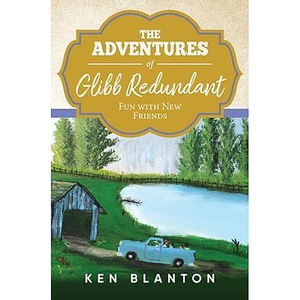 The Adventures of Glibb Redundant / BlantonBooks Publishing, Ken Blanton