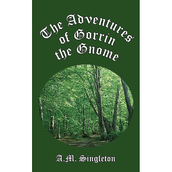 The Adventures of Gorrin the Gnome, A. M. Singleton