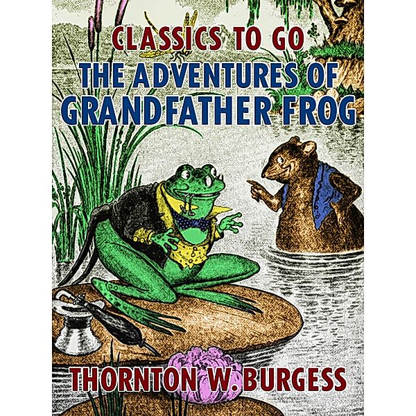 The Adventures of Grandfather Frog, Thornton W. Burgess