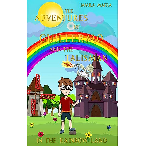 The Adventures of Guillermo and the Talisman in the Rainbow Land, Jamila Mafra