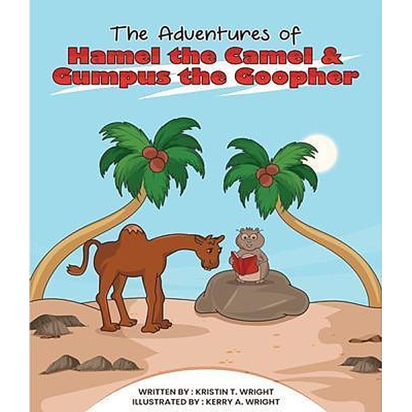 THE ADVENTURES OF HAMEL THE CAMEL AND GUMPUS THE GOOPHER, Kristen Wright