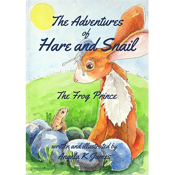 The Adventures of Hare and Snail, Angela K James