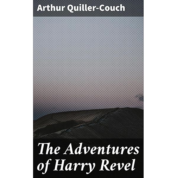 The Adventures of Harry Revel, Arthur Quiller-Couch