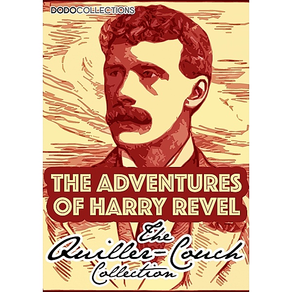 The Adventures Of Harry Revel / Arthur Quiller-Couch Collection, Arthur Quiller-Couch