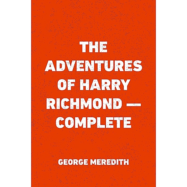 The Adventures of Harry Richmond - Complete, George Meredith