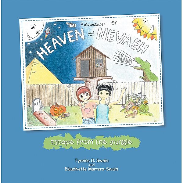 The Adventures of Heaven and Nevaeh, Tyreise D. Swain, Elaudivette Marrero-Swain