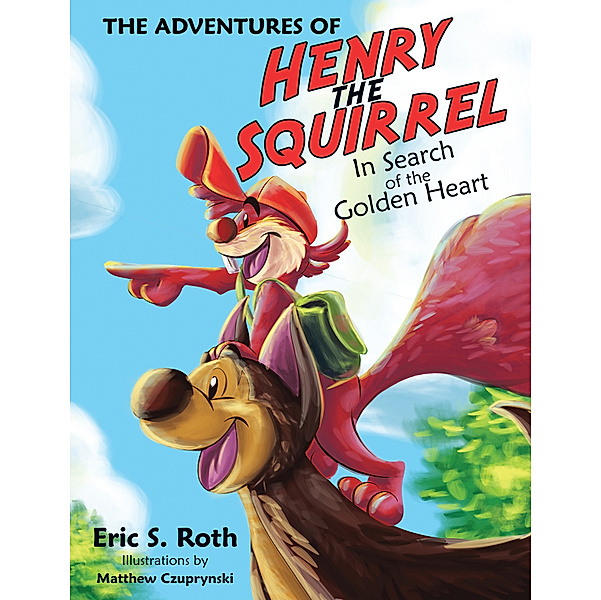 The Adventures of Henry the Squirrel, Eric S. Roth