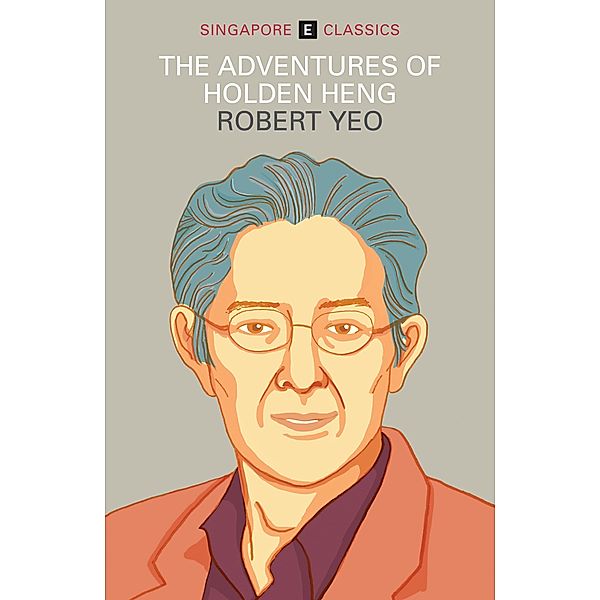 The Adventures of Holden Heng (Singapore Classics) / Singapore Classics, Robert Yeo