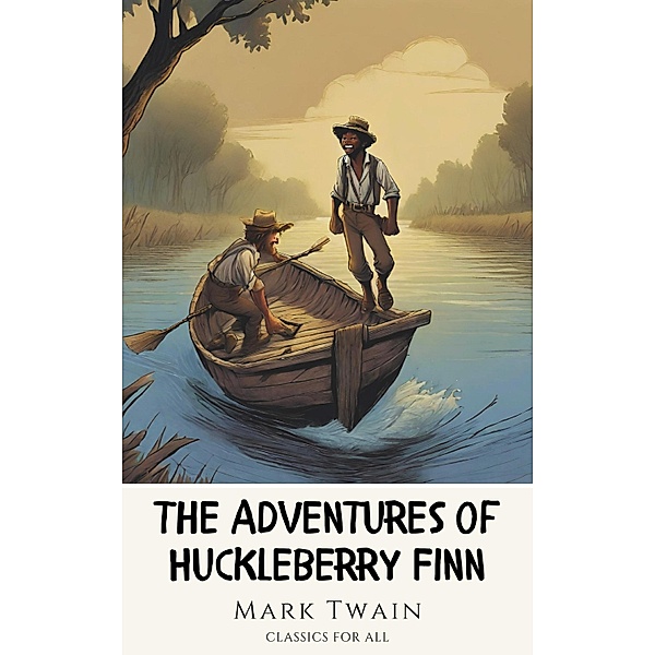 The Adventures of Huckleberry Finn, Mark Twain, Classics for All