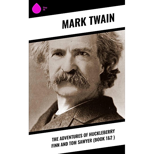 The Adventures of Huckleberry Finn and Tom Sawyer (Book 1&2 ), Mark Twain