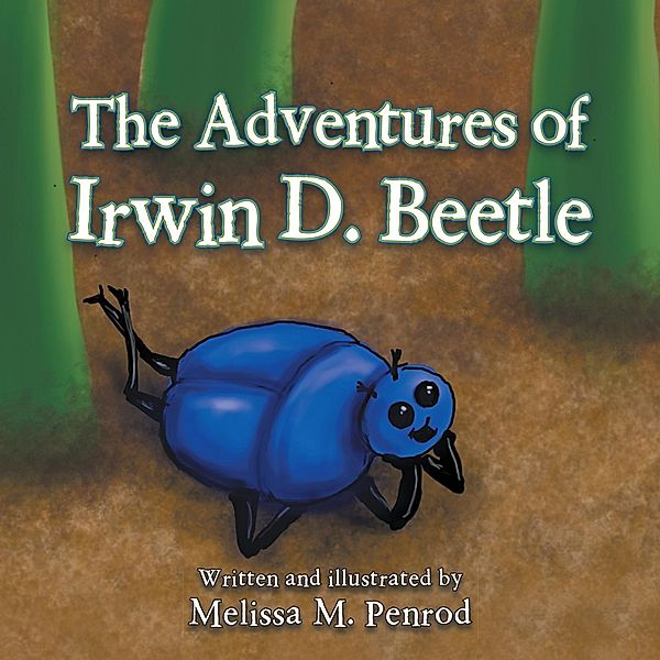 The Adventures of Irwin D. Beetle, Melissa M. Penrod