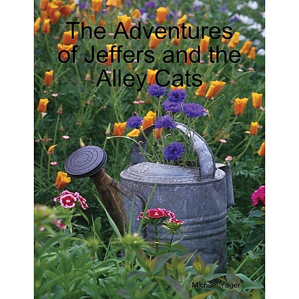 The Adventures of Jeffers and the Alley Cats, Michael Yager