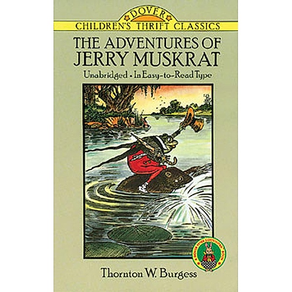 The Adventures of Jerry Muskrat / Dover Children's Thrift Classics, Thornton W. Burgess