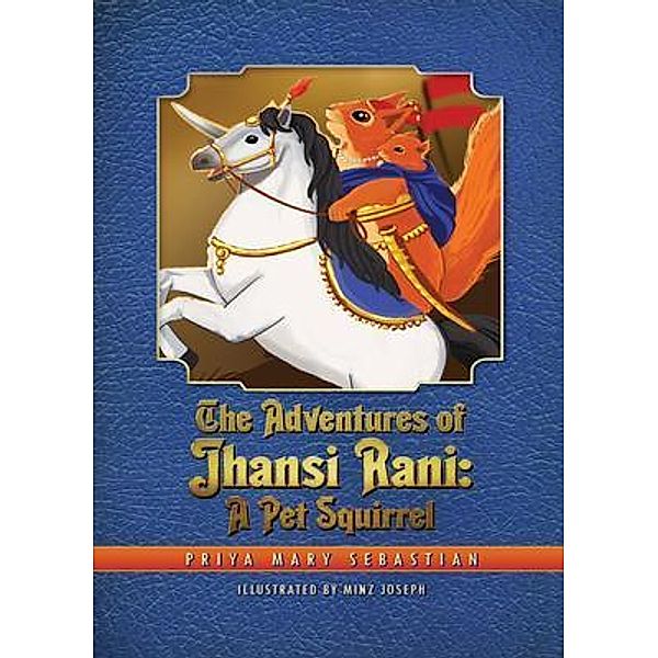 The Adventures Of Jhansi Rani, Priya Mary Sebastian