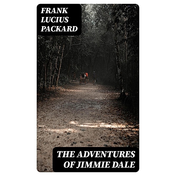 The Adventures of Jimmie Dale, Frank Lucius Packard