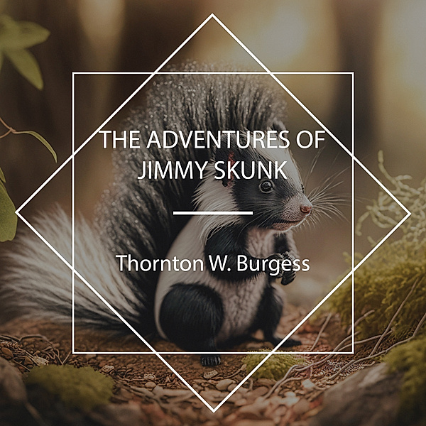 The Adventures of Jimmy Skunk, Thornton W. Burgess