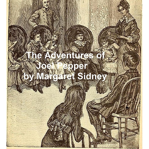 The Adventures of Joel Pepper, Margaret Sidney