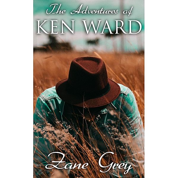 The Adventures of Ken Ward, Zane Grey