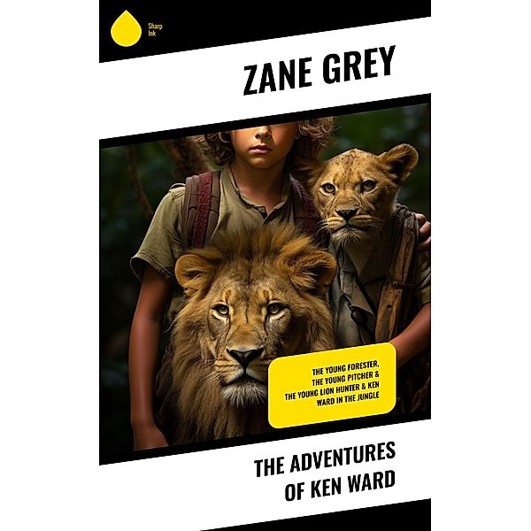 The Adventures of Ken Ward, Zane Grey