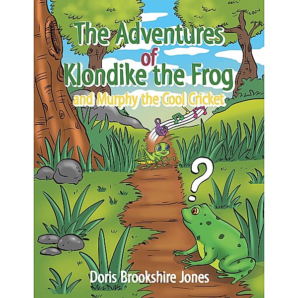 The Adventures of Klondike  the Frog  and  Murphy the Cool Cricket, Doris Brookshire Jones