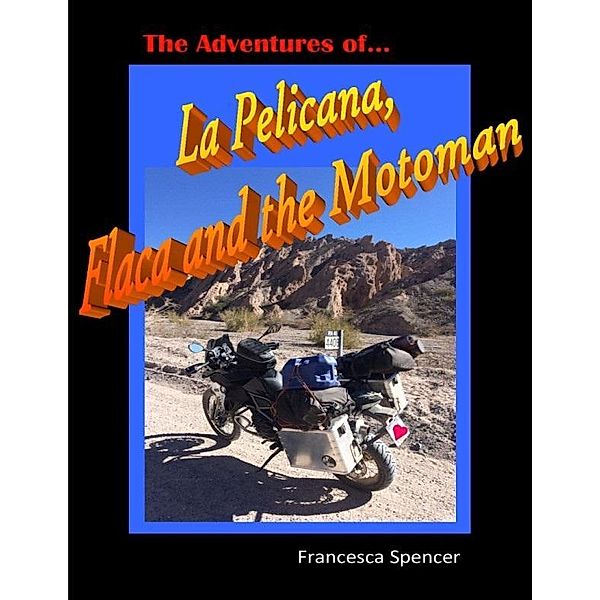 The Adventures of La Pelicana, Flaca and the Motoman, Francesca Spencer