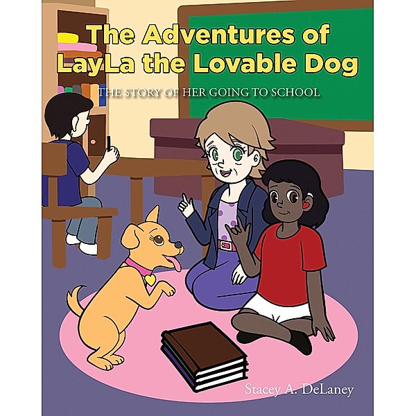 The Adventures of LayLa the Lovable Dog, Stacey A. Delaney